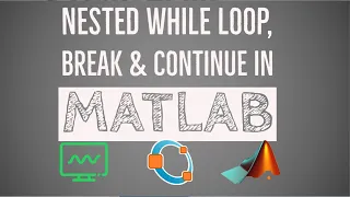 MATLAB Tutorial for Beginners Nested While Loop Break Continue in MATLAB Break Continue