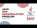 Java OOP Encapsulation Problem Explained With Code Dataque Academy