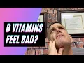 Why Do B Vitamins Make Me Feel Worse