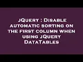 jQuery Disable automatic sorting on the first column when using jQuery DataTables