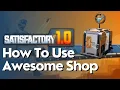 How To Use The Awesome Shop in Satisfactory