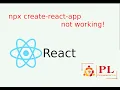 npx create-react-app not working