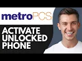 HOW TO ACTIVATE UNLOCKED PHONE ON METRO PCS 2026