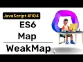ES6 - Map and WeakMap JavaScript Hindi Coding Scenes