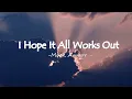 Download Lagu Mark Ambor - I Hope It All Works Out (Lyrics)
