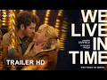 Lagu WE LIVE IN TIME - Tutto il tempo che abbiamo - Con Andrew Garfield e Florence Pugh | Trailer ITA HD