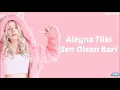 Aleyna Tilki - Sen Olsan Bari | Şarkı Sözü || Şarkı Defteri