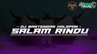 Download DJ BANTENGAN‼️( ADIPATI SURO ) SALAM RINDU VERSI KALAPAN BY SAMID PROJECT MP3