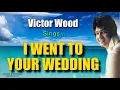 Download Lagu I WENT TO YOUR WEDDING - Victor Wood (with Lyrics)