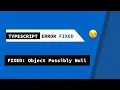 FIXED Type Error - Object Possibly Null TS2531 TypeScript