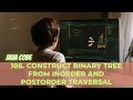 106 Construct Binary Tree from Inorder and Postorder Traversal LeetCode Java Detailed Explanation