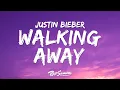 Download Lagu Justin Bieber - WALKING AWAY (Lyrics)