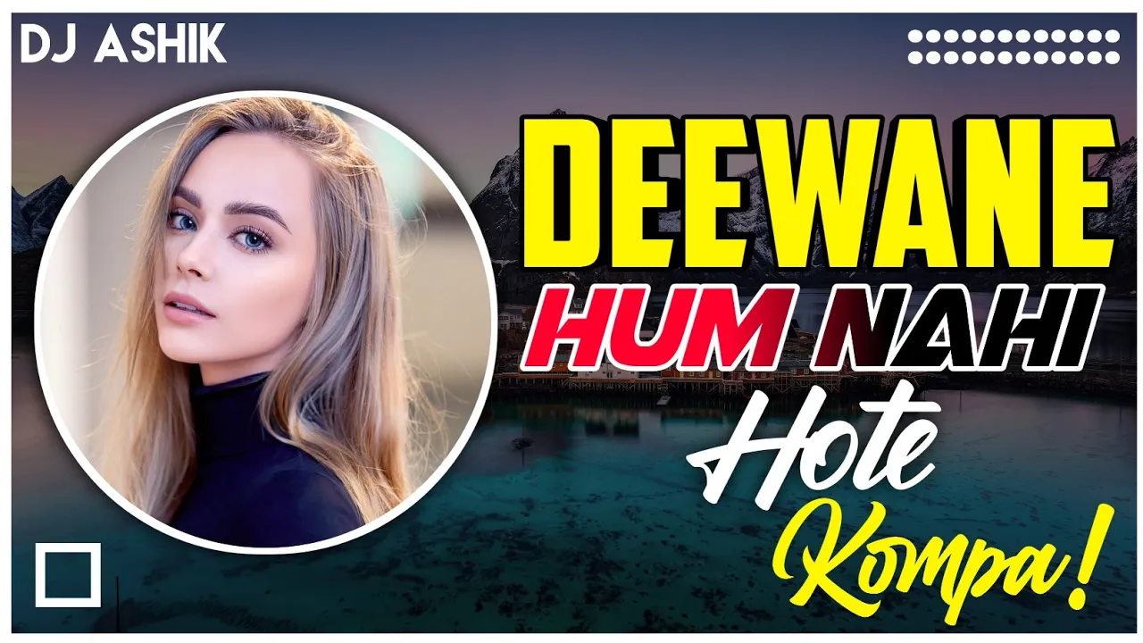 Deewane Hum Nahi Hote Kompa Remix | DJ Ashik | Vxd Produxtionz