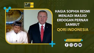 hagia sophia resmi menjadi masjid erdogan pernah sambut qori indonesia