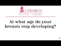 At what age do your breasts stop developing