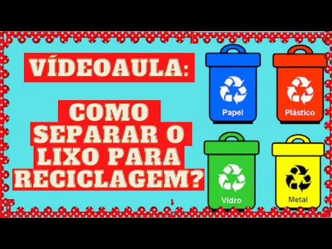 Download MP3 VÍDEOAULA: COMO SEPARAR O LIXO PARA RECICLAGEM?