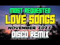 MOST REQUESTED LOVE SONGS NOVEMBER 2025 NONSTOP DISCO REMIX 