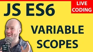 JavaScript ES6 Variable Scope Live Coding
