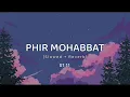 Phir Mohabbat Karne Chala Hai Tu [Slowed+Reverb] - Mohammad Irfan, Arijit Singh | Lofi Audio