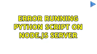Error running Python script on Node js server 2 Solutions