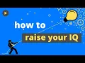 How to Raise your IQ