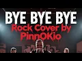 Lagu Bye Bye Bye - PinnOKio - Rock Cover - 2025 