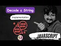 100 JS Interview Questions Decode a String in Javascript HINDI