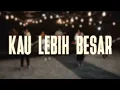 Download Lagu Kau Lebih Besar (Official Video) | Galilee Worship