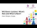 WG-Batch Updates What s New and What Is Next - Marcin Wielgus Google