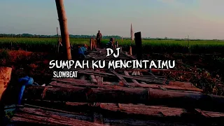 Download DJ SUMPAH KU MENCINTAIMU SLOWBEAT || DJSANTUY || MP3