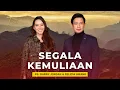 Download Lagu SEGALA KEMULIAAN | 7 MENIT JELANG TIDUR