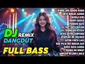 Download Lagu DJ DANGDUT REMIX FULL BASS ENAK DI DENGAR 🎧 AUDIO JERNIH 🎧 RINDU AKU RINDU KAMU
