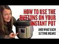 How to Use the Buttons on Your Instant Pot - What Each Setting Means and When to Use Them