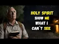 Download Lagu HOLY SPIRIT, show me what I CANNOT SEE with my EYES before it's TOO LATE