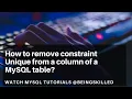 How to remove constraint Unique from a column of a MySQL table