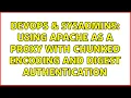DevOps SysAdmins Using Apache as a proxy with chunked encoding and digest authentication
