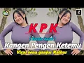 Lagu DJ KPK - Kangen Pengen Ketemu ( REMIX BAND ) VIRAL ZONA GANJUR KALBAR ‼️