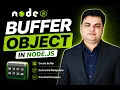Part-16 Buffer Object in Node JS Global Object in Node JS