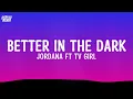 Better in the Dark  - Jordana, TV Girl (Lyrics)