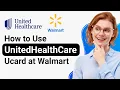 How to Use UnitedHealthCare Ucard at Walmart - Full Guide