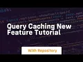 query caching new feature tutorial