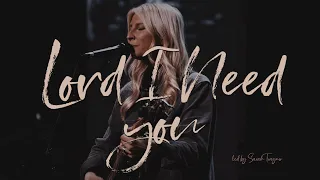 Download Lord I Need You | One Church Worship (feat. Sarah Traynor) MP3