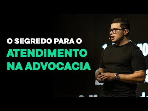 Vídeo: o segredo do atendimento na advocacia