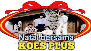 Download NATAL BERSAMA KOES PLUS ‼️Semoga Cinta Kasih-Nya Selalu Ada Dalam Hati Setiap Manusia ♥️ MP3