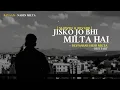 Jisko Jo Bhi Milta Hai (Slowed & Reverb) Bayaan Asfar Hussain ! Nahin Milta ! Sabko Sab Nahi Milta..