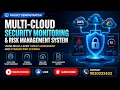 Multi-Cloud Security Monitoring Risk Management CSE Final Year Project with Source Code