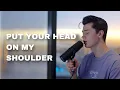 Download Lagu Put Your Head On My Shoulder - Paul Anka (Cover by Elliot James Reay)