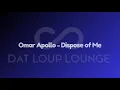 Omar Apollo - Dispose of Me (Dat Loup Lounge 1 - Hour Loop)