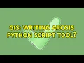 GIS Writing ArcGIS Python Script Tool
