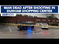 One man dead after shooting at Durham shopping center suspect in custody
